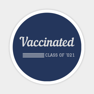 Vaccinated- class of 2021 Magnet